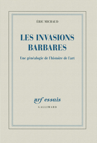 Les invasions barbares, Une généalogie de l'histoire de l'art (9782070122653-front-cover)
