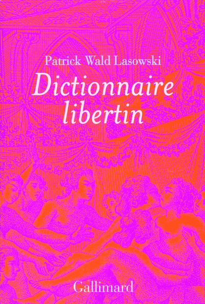 Dictionnaire libertin, La langue du plaisir au siècle des Lumières (9782070132263-front-cover)