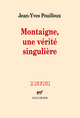 Montaigne, une vérité singulière (9782070137794-front-cover)