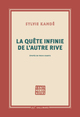 La quête infinie de l'autre rive, Épopée en trois chants (9782070132119-front-cover)