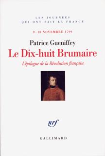 Le Dix-huit Brumaire, L'épilogue de la Révolution française (9-10 novembre 1799) (9782070120321-front-cover)