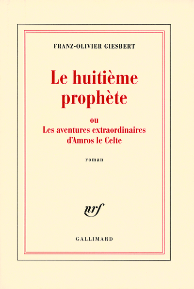 Le huitième prophète ou Les aventures extraordinaires d'Amros le Celte (9782070121496-front-cover)