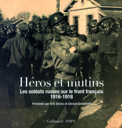 Héros et mutins, Les soldats russes sur le front français (1916-1918) (9782070129508-front-cover)