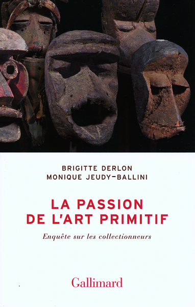 La passion de l'art primitif, Enquête sur les collectionneurs (9782070119486-front-cover)