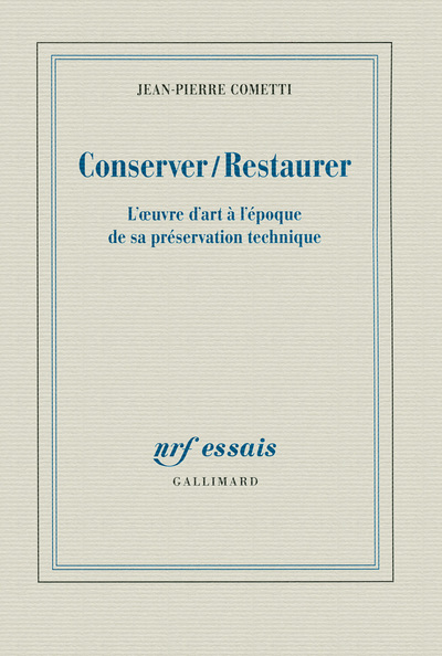Conserver / Restaurer, L'oeuvre d'art à l'époque de sa préservation technique (9782070115327-front-cover)