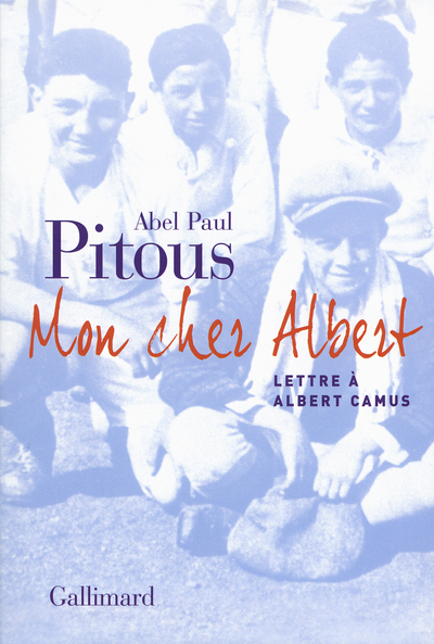 Mon cher Albert, Lettre à Albert Camus (9782070142903-front-cover)