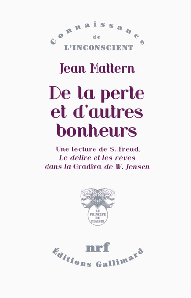 De la perte et d'autres bonheurs, Une lecture de S. Freud, "Le délire et les rêves dans la "Gradiva" de W. Jensen" (9782070183784-front-cover)