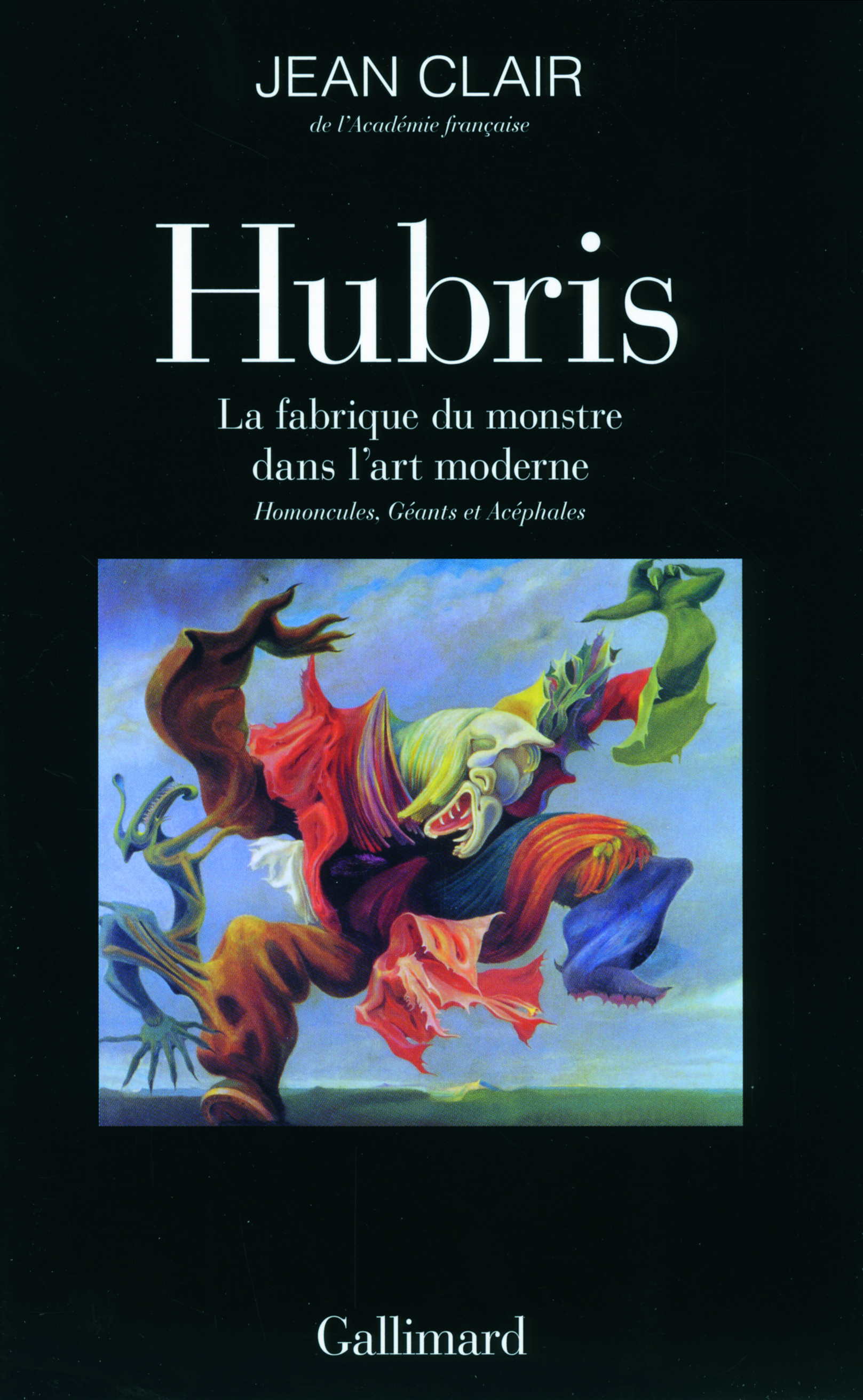 Hubris, La fabrique du monstre dans l'art moderne. Homoncules, Géants et Acéphales (9782070136681-front-cover)