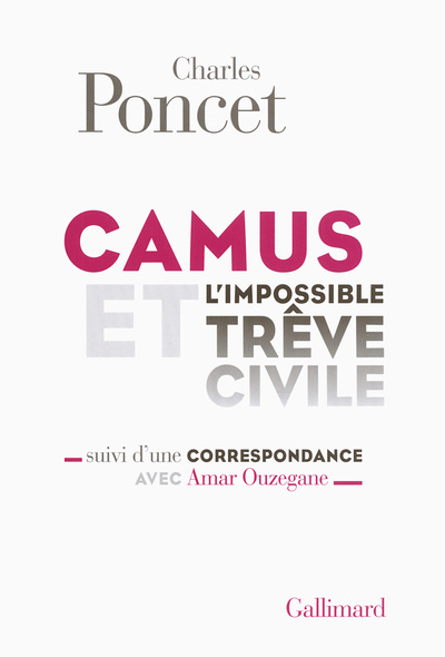 Camus et l'impossible Trêve civile/Correspondance avec Amar Ouzegane, SUIVI D'UNE CORRESPONDANCE AVEC AMAR OUZEGANE (1976) (9782070148813-front-cover)