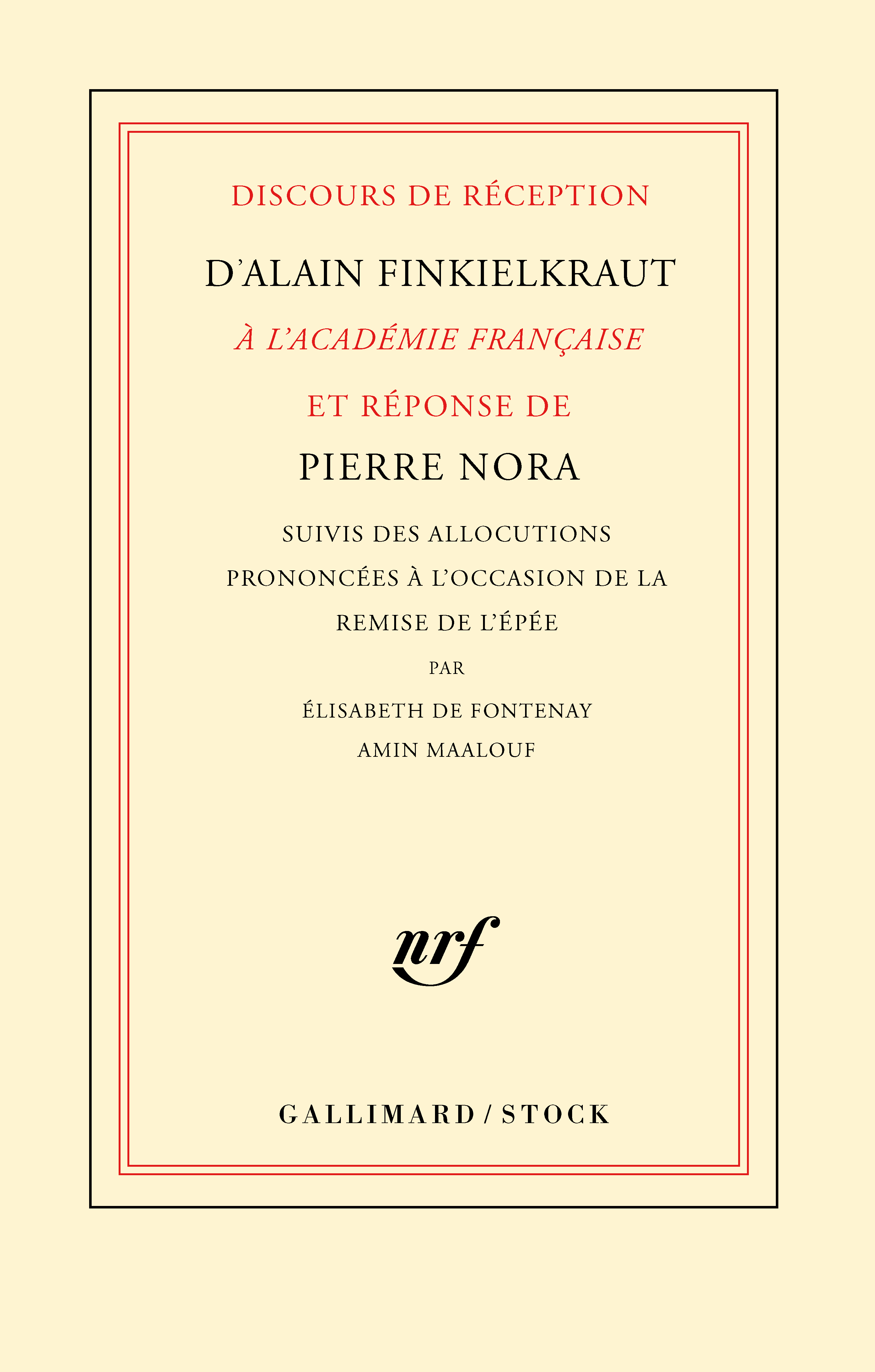 Discours de réception d'Alain Finkielkraut à l'Académie française et réponse de Pierre Nora, SUIVIS DE L'ALLOCUTION PRONONCEE A  (9782070196784-front-cover)