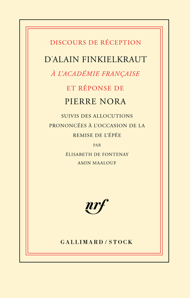 Discours de réception d'Alain Finkielkraut à l'Académie française et réponse de Pierre Nora, SUIVIS DE L'ALLOCUTION PRONONCEE A  (9782070196784-front-cover)