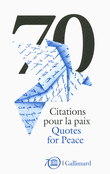 70 Citations pour la paix/70 Quotes for Peace, Célébrations du 70ᵉ anniversaire de l'UNESCO/UNESCO's 70th Anniversary Celebratio (9782070114788-front-cover)