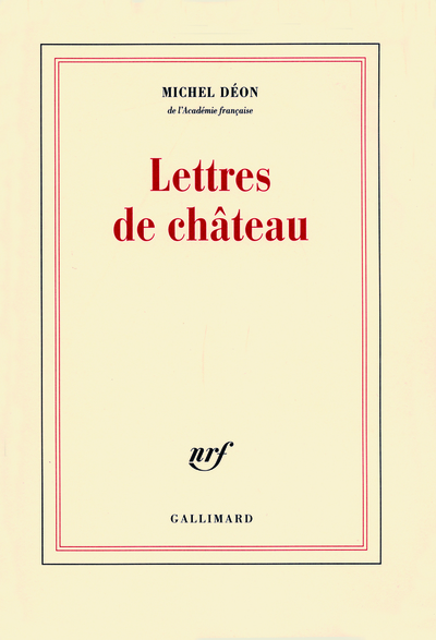 Lettres de château, À Larbaud, Conrad, Manet, Giono, Poussin, Toulet, Braque, Apollinaire, Stendhal, Morand (9782070125418-front-cover)