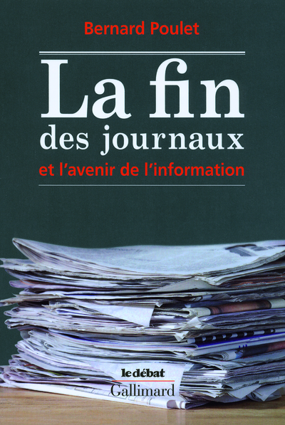 La fin des journaux et l'avenir de l'information (9782070122721-front-cover)