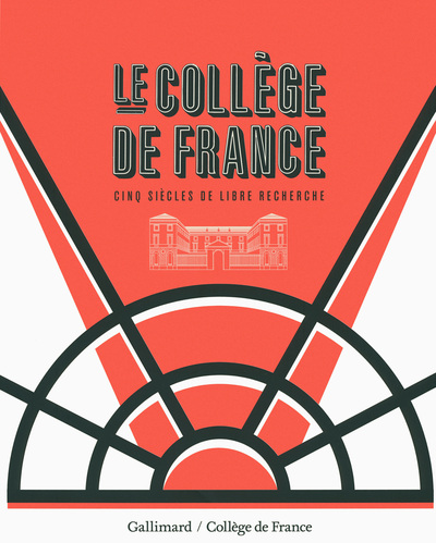 Le Collège de France, Cinq siècles de libre recherche (9782070147311-front-cover)