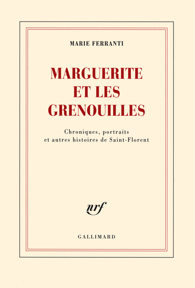 Marguerite et les grenouilles, Chroniques, portraits et autres histoires de Saint-Florent (9782070141678-front-cover)