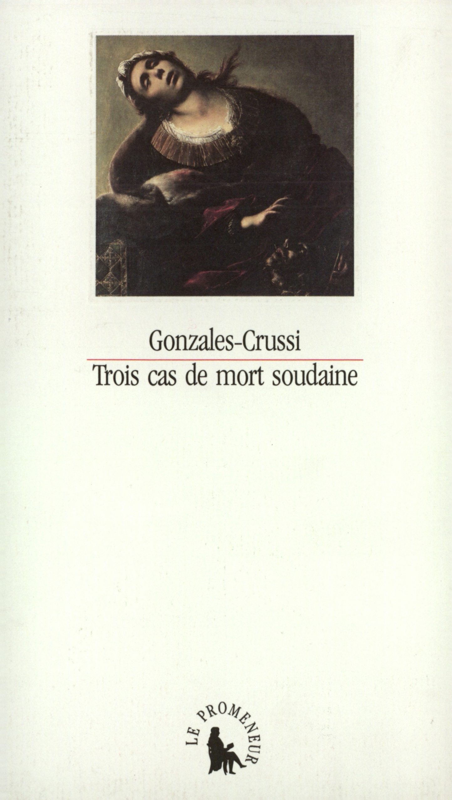 Trois cas de mort soudaine et autres réflexions sur la grandeur et la misère du corps (9782876530706-front-cover)