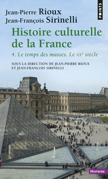 Histoire culturelle de la France , tome 4. Le temps des masses. Le XXe siècle (9782020798945-front-cover)