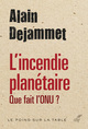 L'incendie planétaire - Que fait l'ONU ? (9782204103602-front-cover)