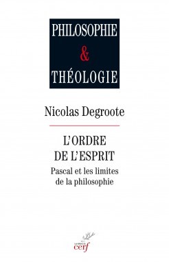 L'ordre de l'esprit. Pascal et les limites de la philosophie (9782204101288-front-cover)