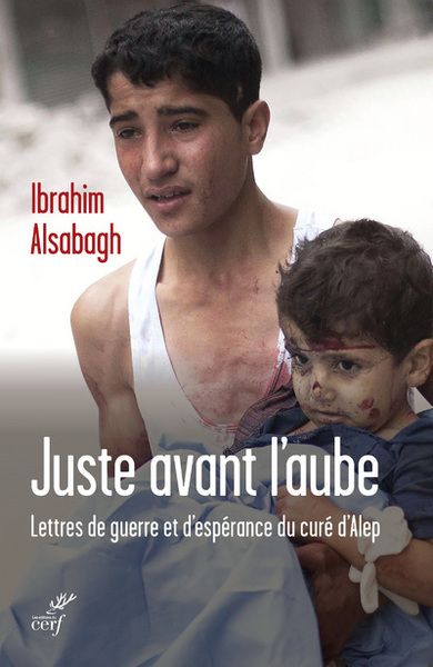 Juste avant l'aube - Lettres de guerre et d'espérance du curé d'Alep (9782204120401-front-cover)