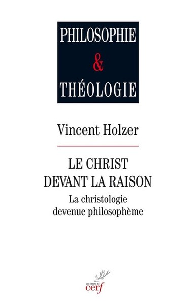 Le Christ devant la raison - La christologie devenue philosophène (9782204125796-front-cover)