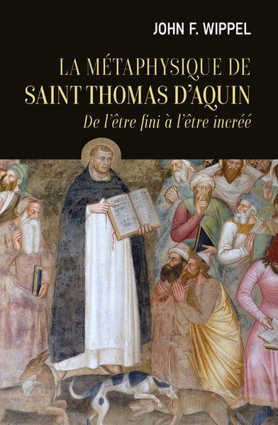 La métaphysique de saint Thomas d'Aquin - De l'être fini à l'être incréé (9782204144681-front-cover)