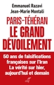 Paris-Téhéran Le grand dévoilement, 50 ans de falsification française sur l'Iran. La vérité sur hier, aujourd'hui et demain (9782204175890-front-cover)