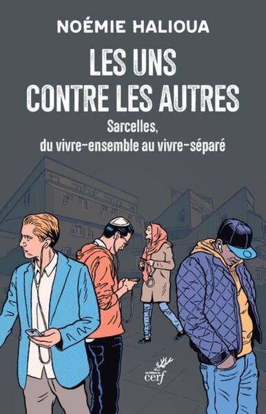 Les uns contre les autres - Sarcelles, du vivre-ensemble au vivre-séparé (9782204129930-front-cover)