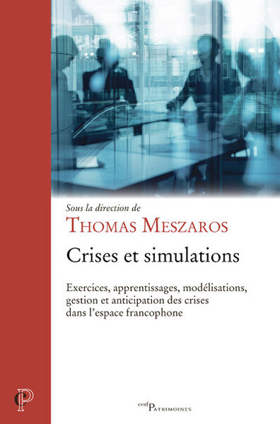 Crises et simulations - Exercices, apprentissages, modélisations, gestion et anticipation des crises (9782204157339-front-cover)