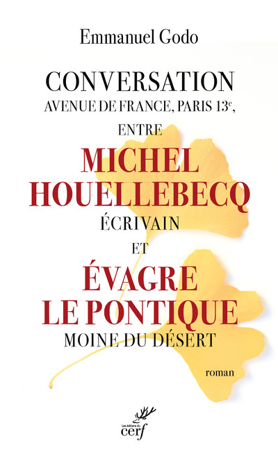 Conversation avenue de France, Paris 13e, entre Michel Houellebecq écrivain et Evagre le Pontique Mo (9782204132435-front-cover)