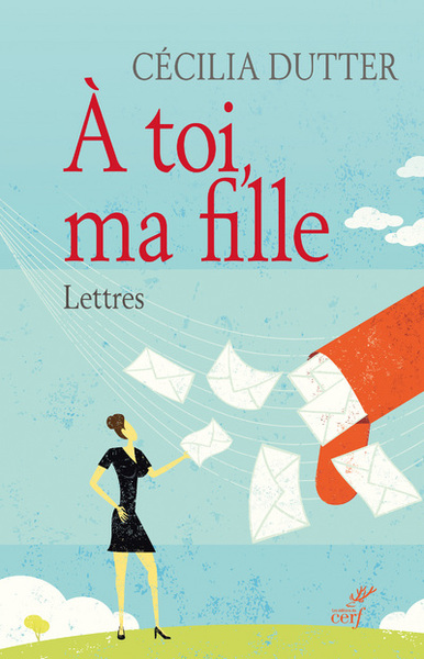 A toi, ma fille - Lettres (9782204112895-front-cover)