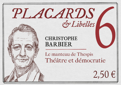 Placards & Libelles - Tome 6 Le manteau de Thespis. Théâtre et démocratie (9782204144827-front-cover)