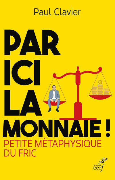 Par ici la monnaie ! - Petite métaphysique du fric (9782204139670-front-cover)