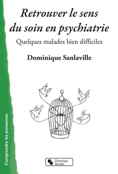 Retrouver le sens du soin en psychiatrie, Quelques malades bien difficiles (9782367175683-front-cover)