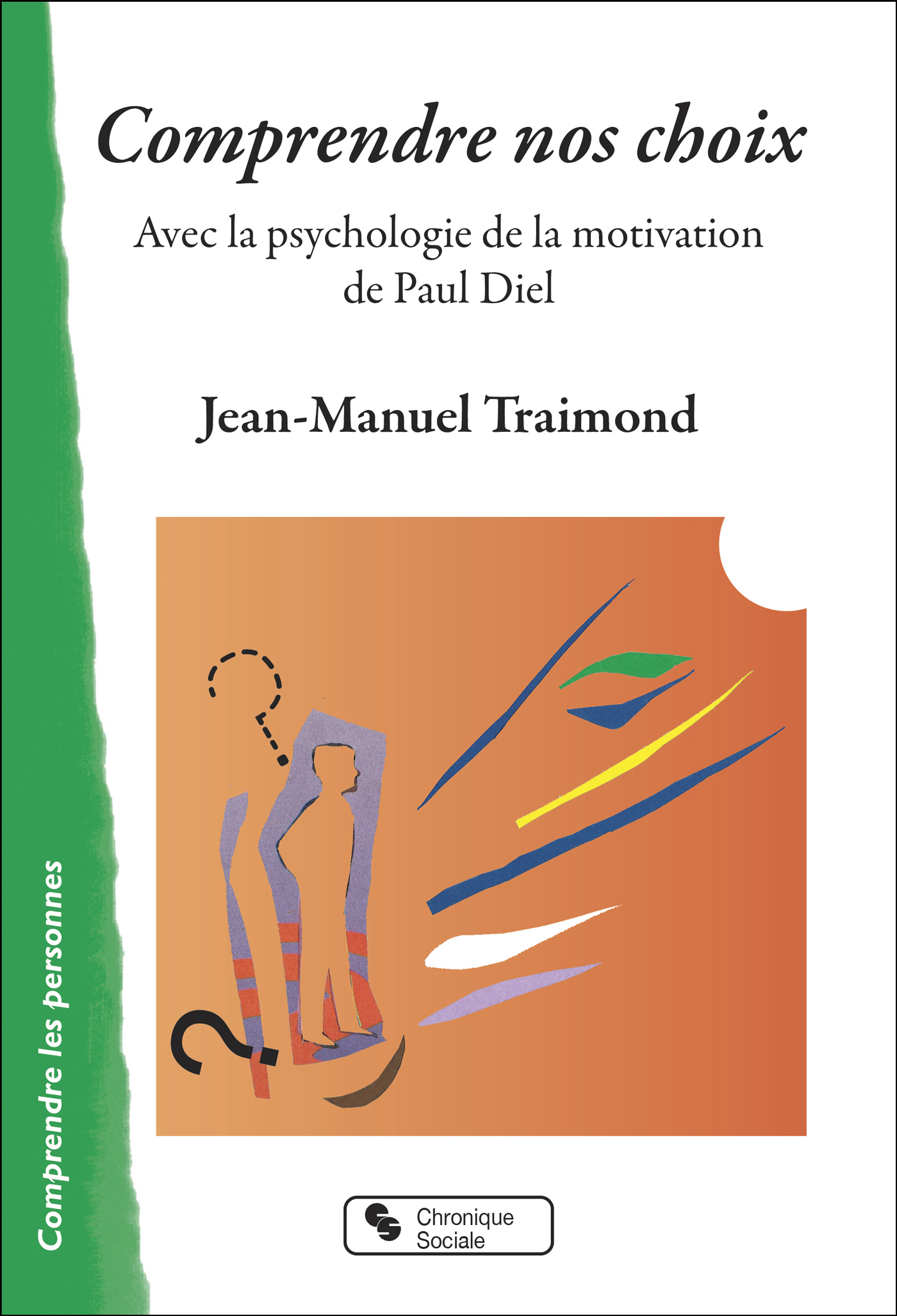 Comprendre nos choix, Avec la psychologie de la motivation de Paul Diel (9782367178899-front-cover)