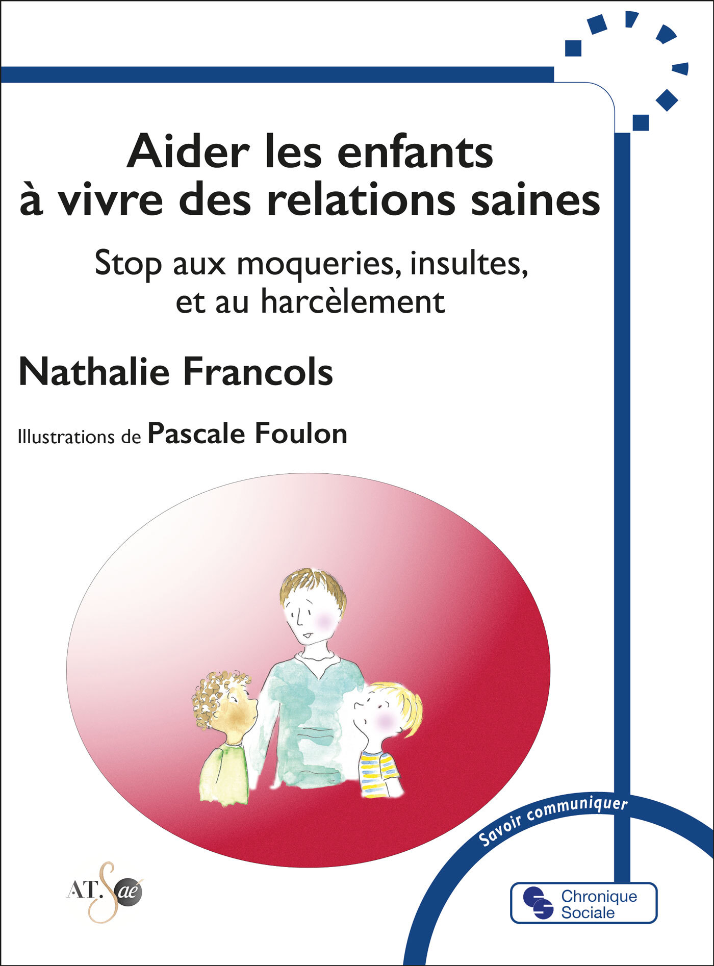 Aider les enfants à vivre des relations saines, Stop aux moqueries, insultes et au harcèlement (9782367179926-front-cover)