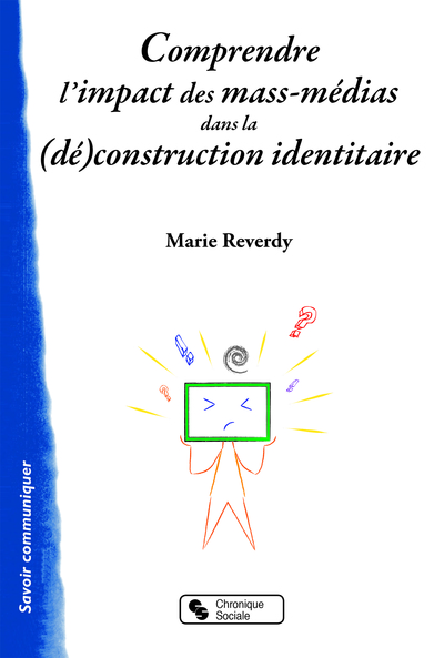COMPRENDRE L'IMPACT DES MASS-MEDIAS DANS LA (DÉ)CONSTRUCTION (9782367171913-front-cover)