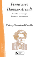 Penser avec Hannah Arendt, Guide de voyage à travers une oeuvre (9782367173764-front-cover)