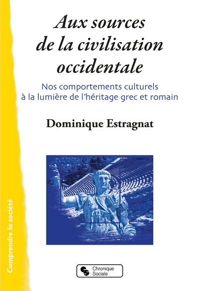 Aux sources de la civilisation occidentale, Nos comportements culturels à la lumière de l'héritage grec et romain (9782367175058-front-cover)
