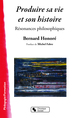 PRODUIRE SA VIE ET SON HISTOIRE - RESONANCES PHILOSOPHIQUES (9782367172330-front-cover)