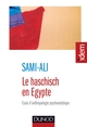 Le Haschisch en Egypte, Essai d'anthropologie psychanalytique (9782100600090-front-cover)