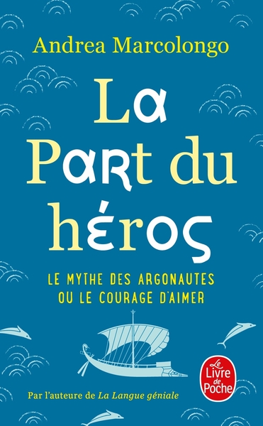 La Part du héros, Le mythe des Argonautes et le courage d'aimer (9782253820505-front-cover)
