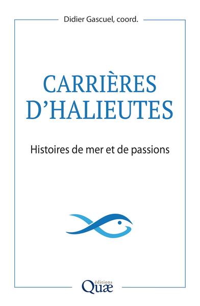 Carrières d'halieutes, Histoires de mer et de passions (9782759232550-front-cover)