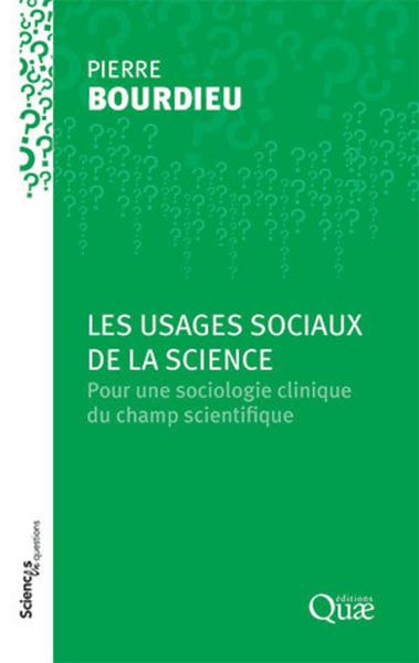 Les usages sociaux de la science, Pour une sociologie clinique du champ scientifique (9782759229260-front-cover)