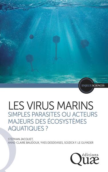 Les virus marins, Simples parasites ou acteurs majeurs des écosystèmes aquatiques ? (9782759235261-front-cover)
