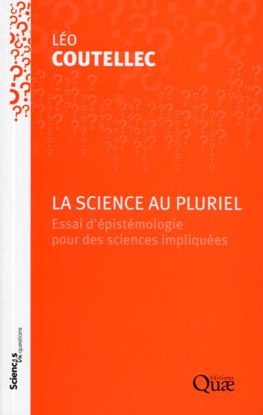 La science au pluriel, Essai d'épistémologie pour des sciences impliquées (9782759223985-front-cover)