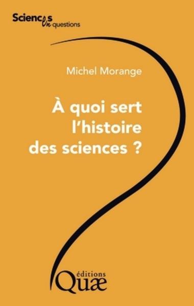A quoi sert l'histoire des sciences ? (9782759200825-front-cover)
