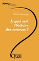 A quoi sert l'histoire des sciences ? (9782759200825-front-cover)