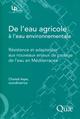 De l'eau agricole à l'eau environnementale, Résistance et adaptation aux nouveaux enjeux de partage de l'eau en Méditerranée. (9782759216963-front-cover)